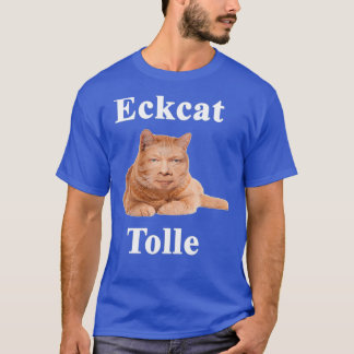 Eckcat Tolle Zen Master Cat Eckhart Tolle kitty  T Shirt