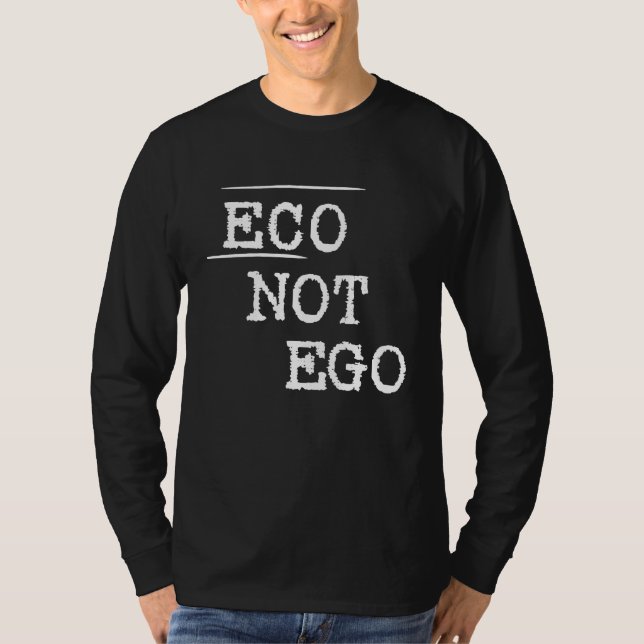 Eco not ego statement climate protection environme t shirt (Framsida)