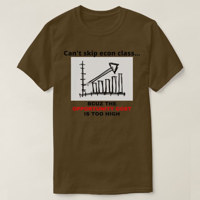 Econ class opportunity cost econ student economics t shirt (Design framsida)