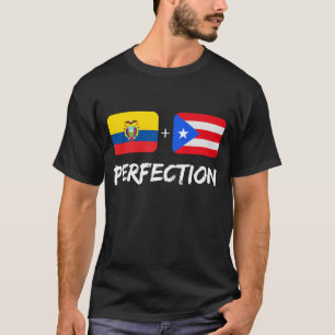 Ecuadorian Plus Puerto Rican Perfection Mix Herita T Shirt
