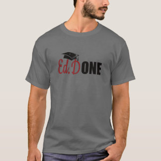 Ed.D Done Doctor Of Education Graduate Edd Doctora T Shirt