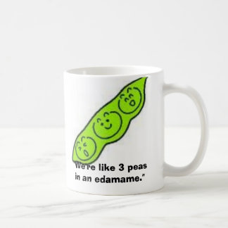 edamame "är vi något liknande 3 ärtor i en kaffemugg