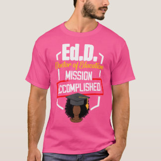 Edd Doktor of Education Accompish Doctorate Gradu T Shirt