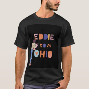Eddie från Ohio T Shirt