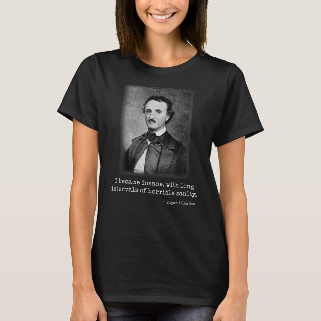 Edgar Allan Poe jag blev en galen författare till  T Shirt (Framsida)