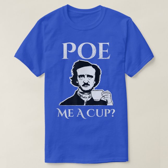 Edgar Allan Poe Me A Kopp of Coffee T Shirt (Design framsida)