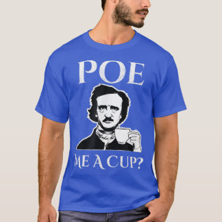 Edgar Allan Poe Me A Kopp of Coffee T Shirt