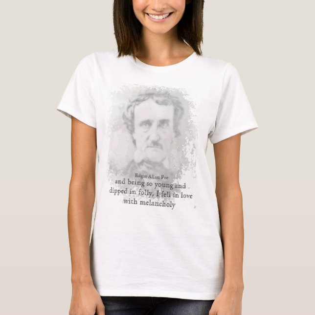 Edgar Allan Poe Poet Melancholy Quote T-Shirt (Framsida)