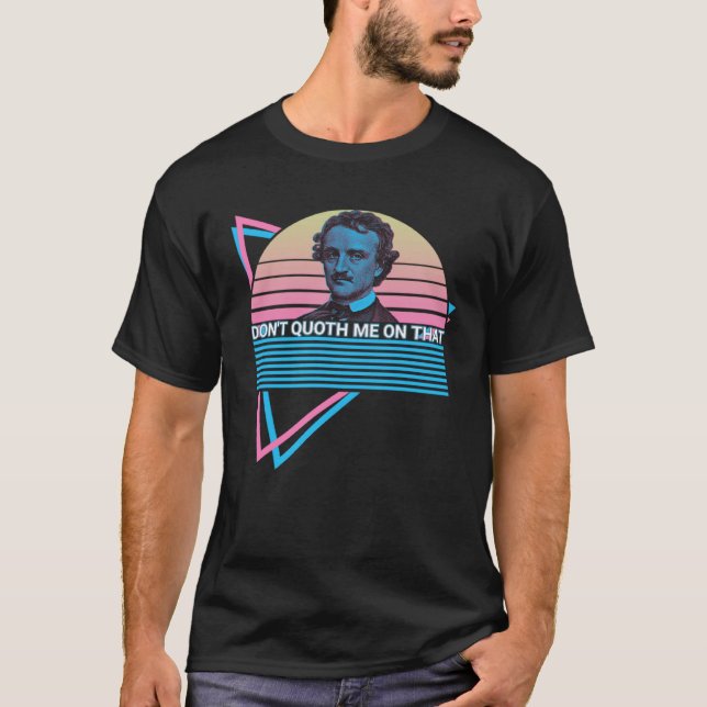 Edgar Allan Poe Retro Don't Quoth Me On That T Shirt (Framsida)