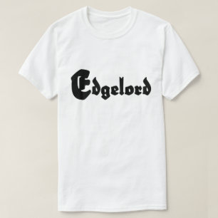 Edgelord T Shirt