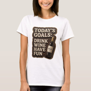 Edgy Guld DAGENS MÅL DRIKA VIN HA KUL Tryck T Shirt