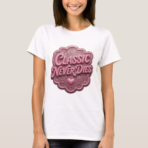 Edgy Pink CLASSIC NEVER DIES Slogan T-shirt