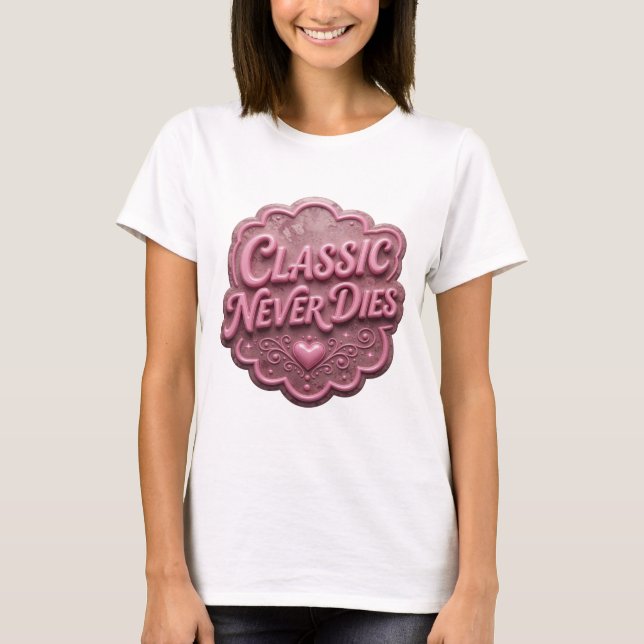 Edgy Pink CLASSIC NEVER DIES Slogan T-shirt (Framsida)
