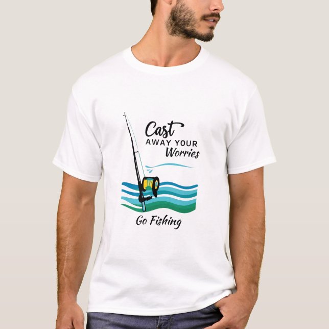 Editable Cast Away Your Worries Fishing T Shirt (Framsida)