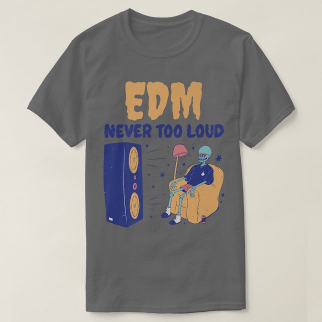 EDM har aldrig för högt uppsatt musik i Skeleton  T Shirt (Design framsida)