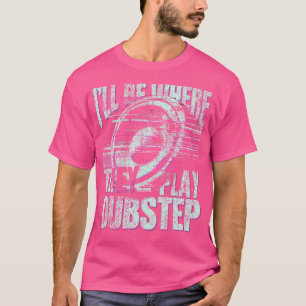 Edm Play Dubstep T Shirt