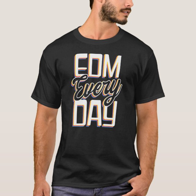 Edm Rave Techno varje dag T Shirt (Framsida)