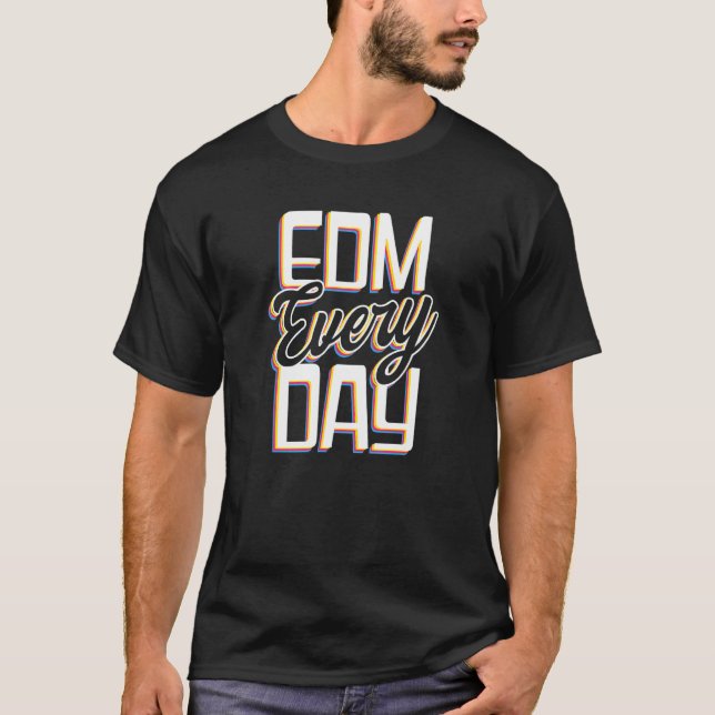 Edm Rave Techno varje dag T Shirt (Framsida)