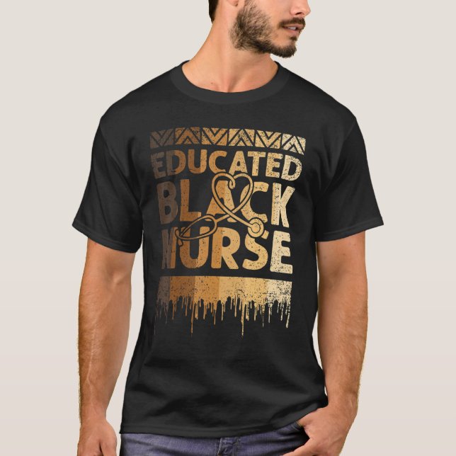 Educated Black Nurse Black History Month BLM Melan T Shirt (Framsida)
