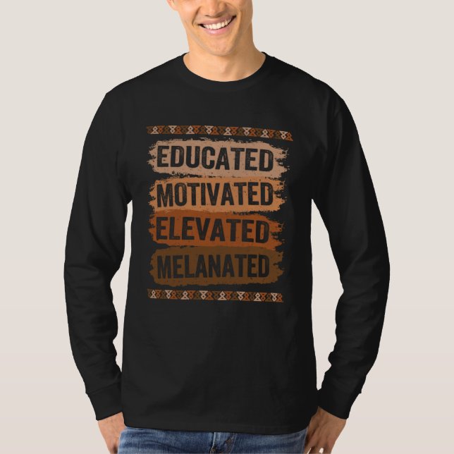 Educated Motivated Elevated Melanated Black Pride  T Shirt (Framsida)