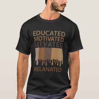 Educated Motivated Elevated Melanated T Shirt