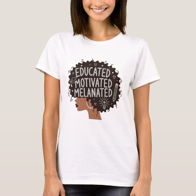 Educated Motivated Melanated Black Woman Afro T Shirt (Framsida)