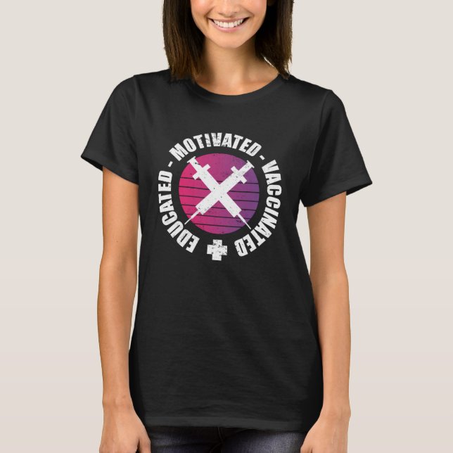 Educated Motivated Vaccinated T Shirt (Framsida)