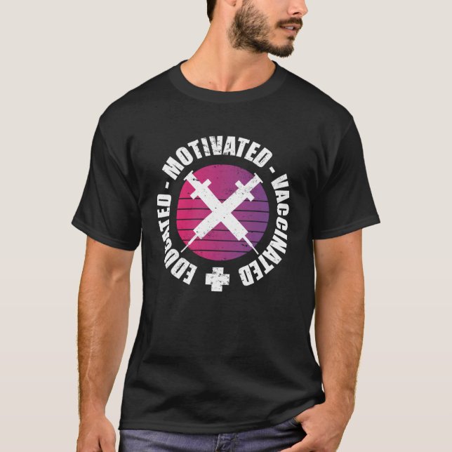 Educated Motivated Vaccinated T Shirt (Framsida)
