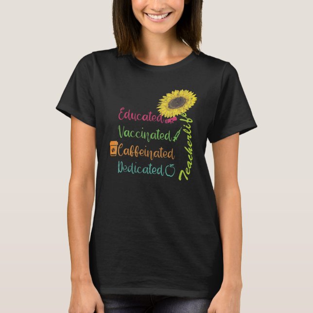 Educated Vaccinated Caffeinated Dedicated Teacher  T Shirt (Framsida)