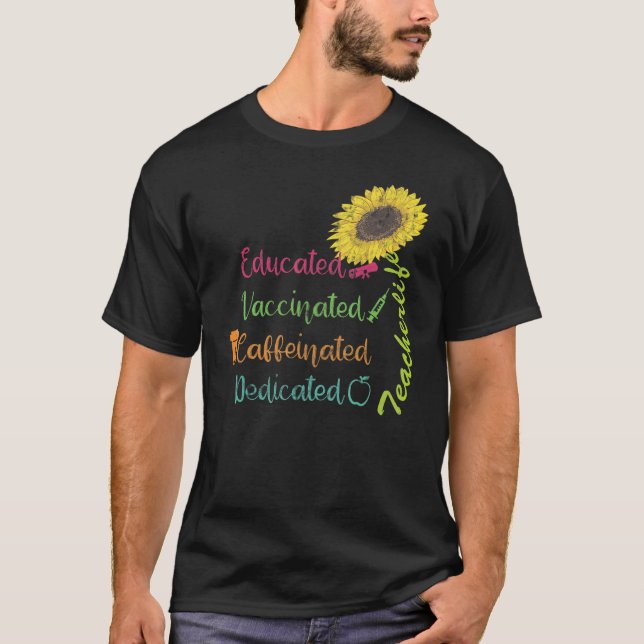 Educated Vaccinated Caffeinated Dedicated Teacher  T Shirt (Framsida)