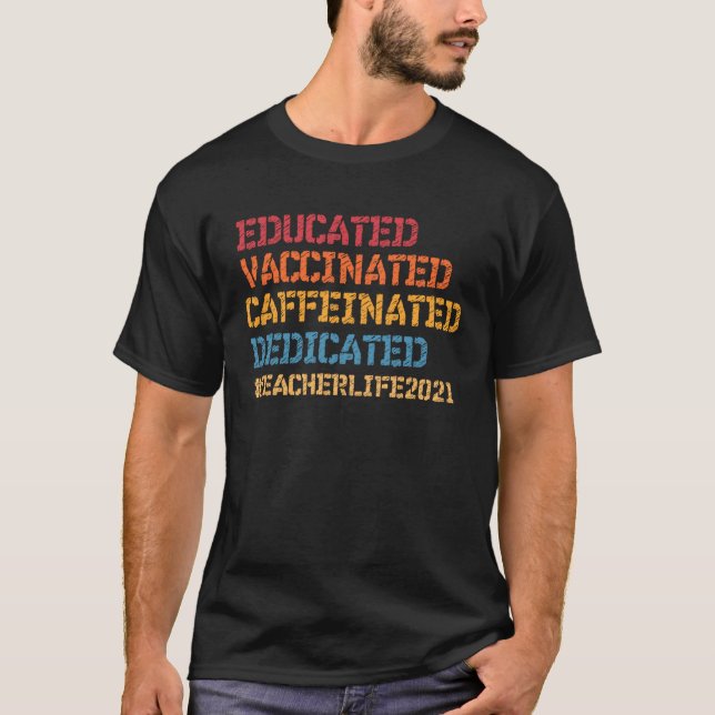 Educated Vaccinated Caffeinated Dedicated Teacher  T Shirt (Framsida)