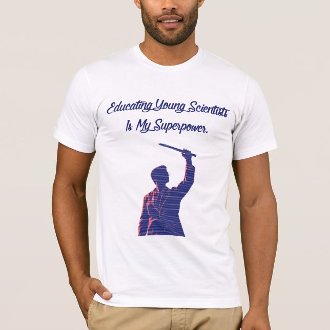 Educating Young Scientists My Superpower Teacher T Shirt (Framsida)