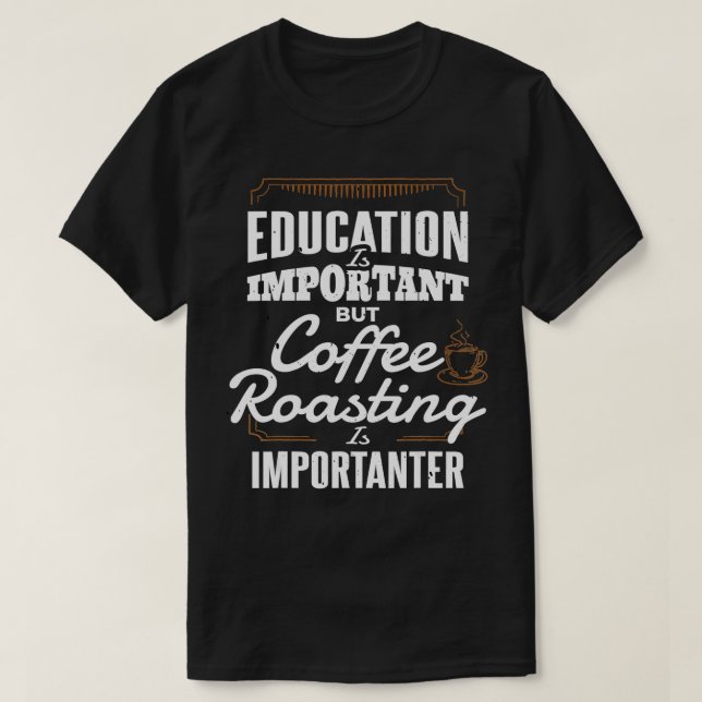 Education Coffee Roasting Roaster Gift Coffee Roas T Shirt (Design framsida)
