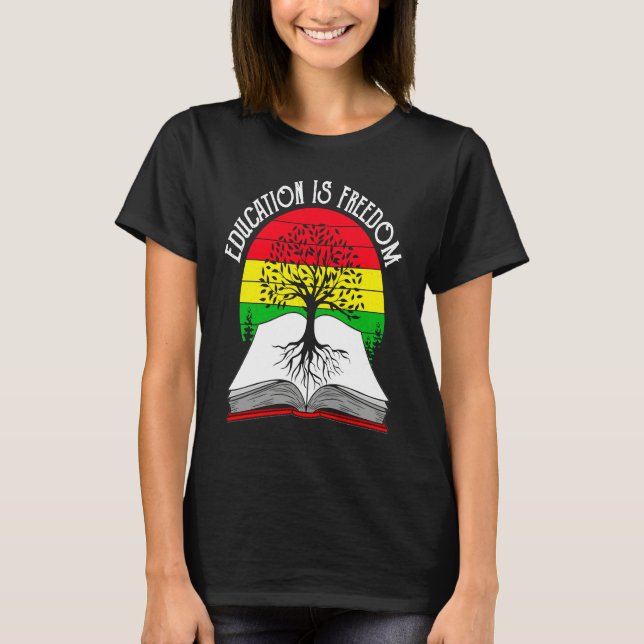 Education Is Freedom African American Black Histor T Shirt (Framsida)