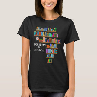 Education is Freedom Funny Bok Reader Black Histo T Shirt