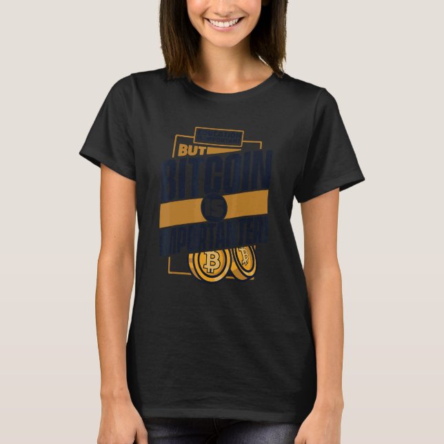 Education Is Important But Bitcoin Is Important Bi T Shirt (Framsida)