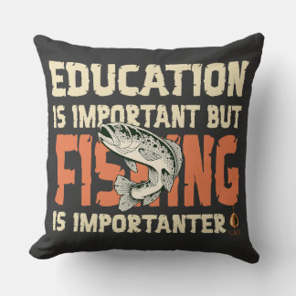 Education Is Important But Fishing Is Importanter Kudde