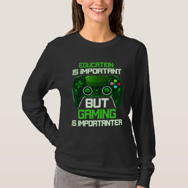 Education Is Important But Gaming Is Importanter G T Shirt (Framsida)