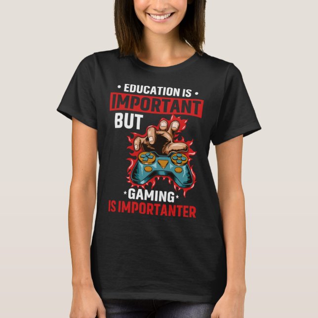 Education Is Important But Gaming Is Importanter G T Shirt (Framsida)