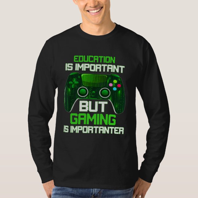 Education Is Important But Gaming Is Importanter G T Shirt (Framsida)