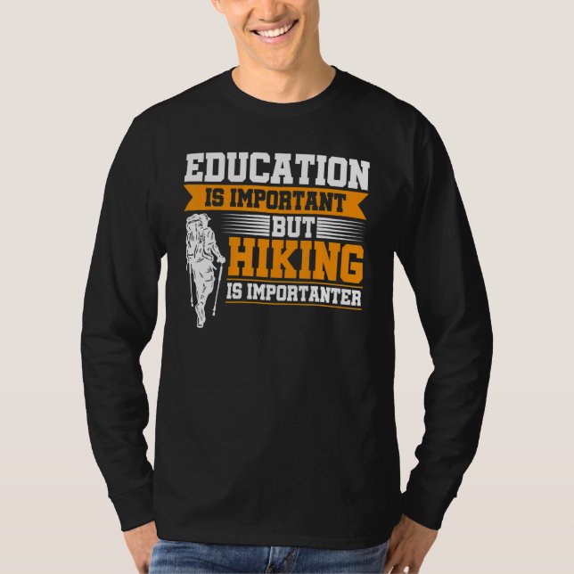 Education Is Important But Hiking Is Importanter M T Shirt (Framsida)