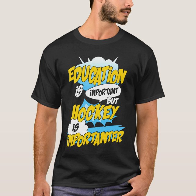 Education Is Important But Hockey Is Importanter H T Shirt (Framsida)