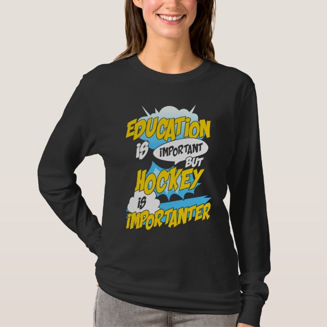 Education Is Important But Hockey Is Importanter H T Shirt (Framsida)