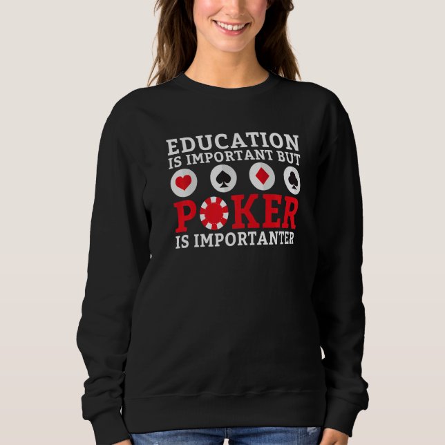 Education is important but Poker is importanter fu T Shirt (Framsida)