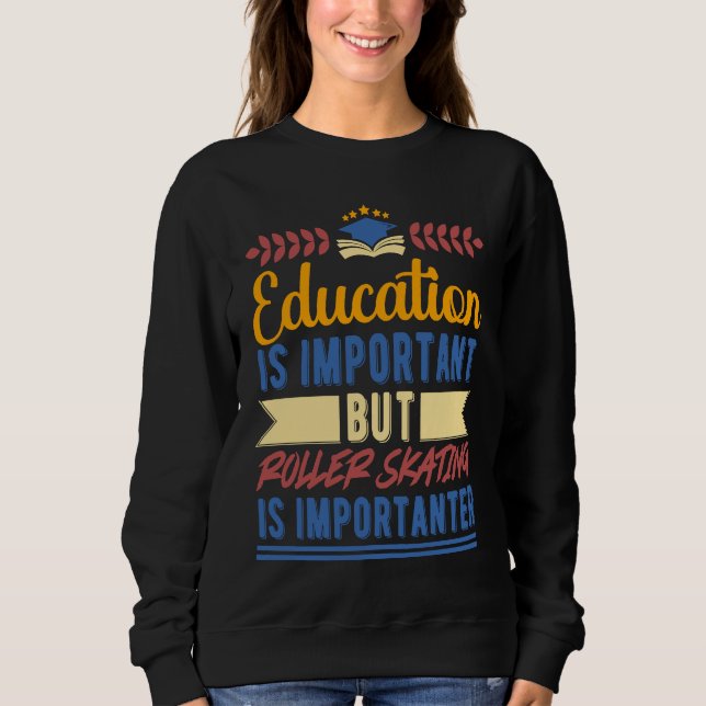 Education is Important But Roller Skating is Impor T Shirt (Framsida)