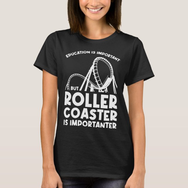 education is important but rollercoaster rollercoa t shirt (Framsida)