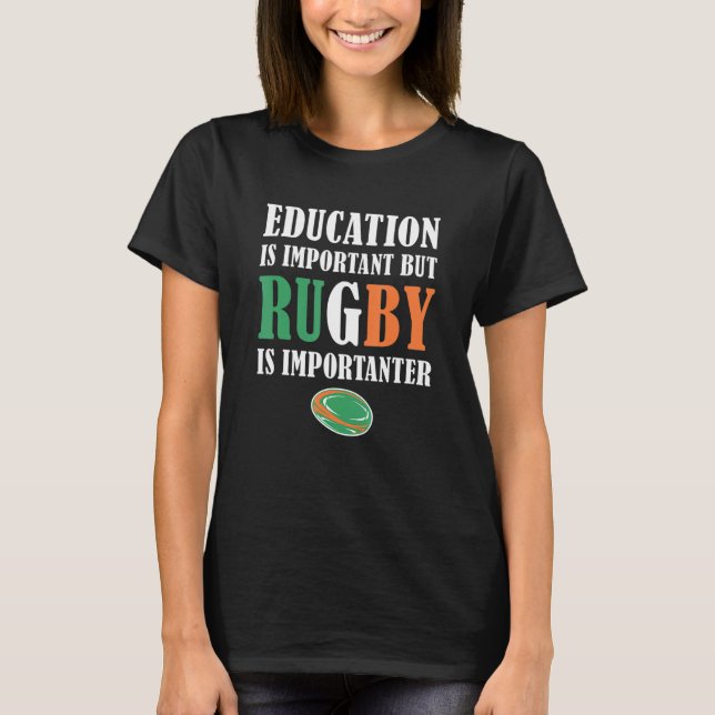 Education Is Important But Rugby Is Importanter Ir T Shirt (Framsida)