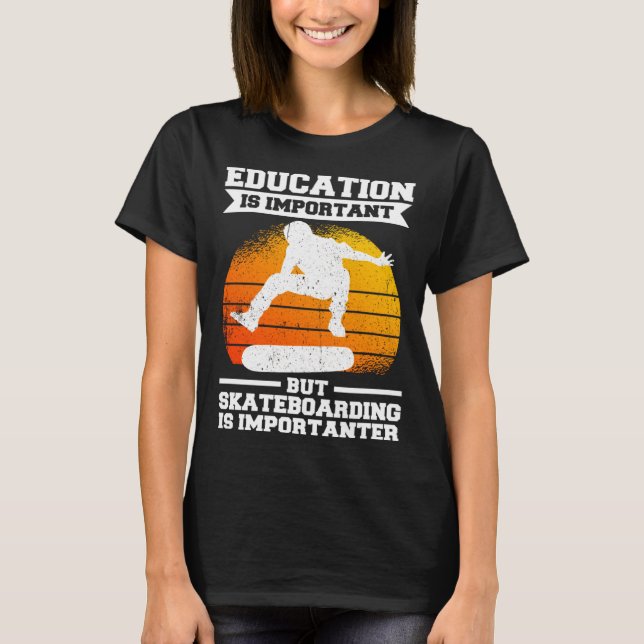 Education Is Important But Skateboarding Is Import T Shirt (Framsida)