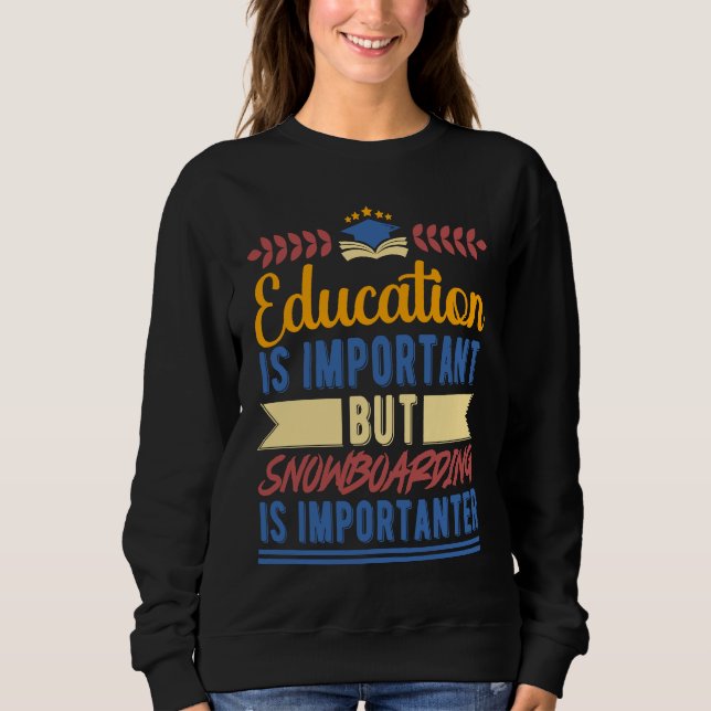 Education is Important But Snowboarding is Importa T Shirt (Framsida)