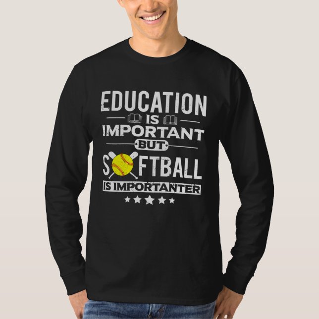 Education is Important but Softball is Importanter T Shirt (Framsida)